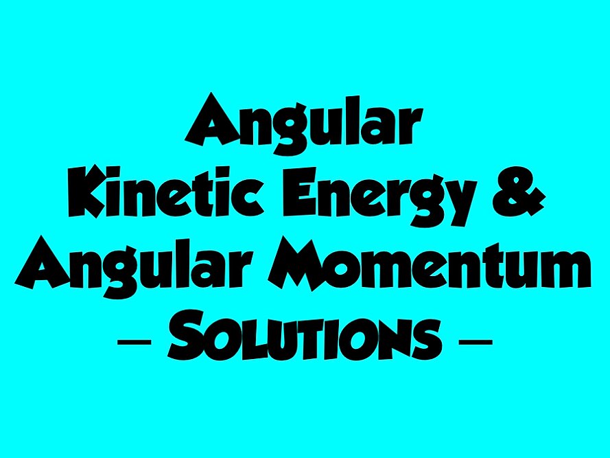 Rotational Energy and Momentum Answers.002